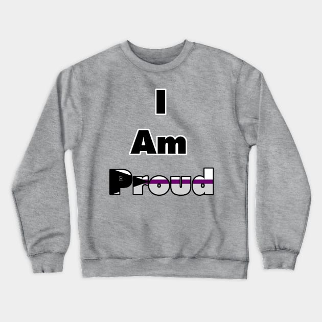 I am proud (Demisexual) Crewneck Sweatshirt by Zorveechu